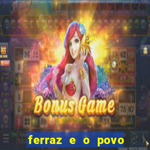 ferraz e o povo serrinha bahia